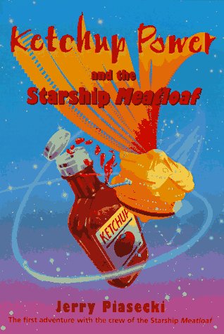KETCHUP POWER AND THE STARSHIP MEATLOAF Novels & Short Stories