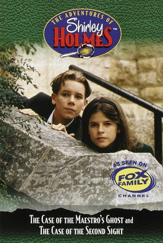 The Case of the Maestro's Ghost and the Case of the Second Sight: The Adventures of Shirley Holmes Novels & Short Stories