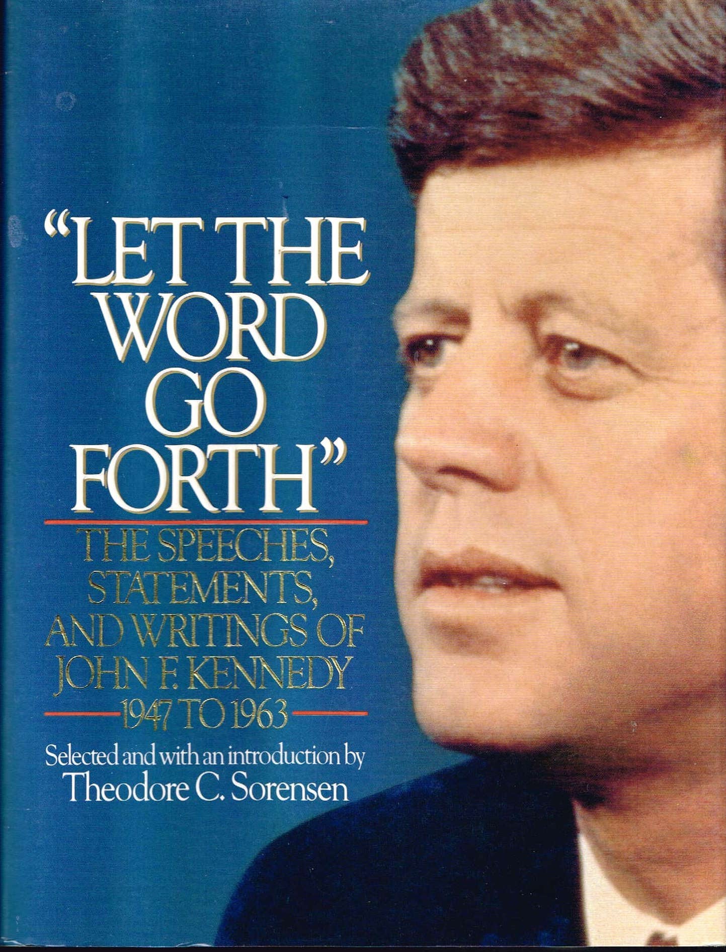 Let the Word Go Forth: The Speeches, Statements, and Writings of John F. Kennedy Politics & History