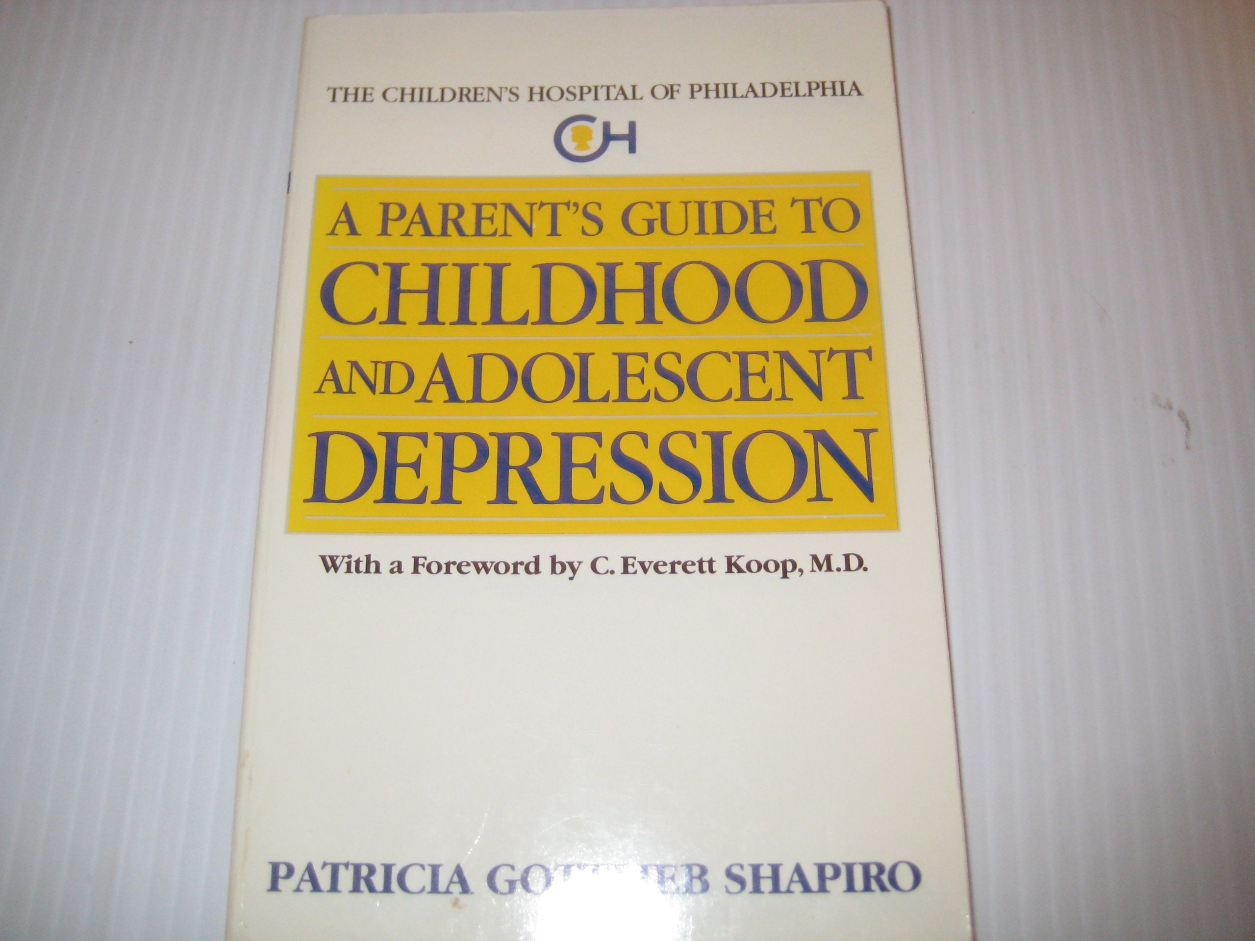 A Parent's Guide to Childhood and Adolescent Depression (The Children's Hospital of Philadelphia) Parents & Children