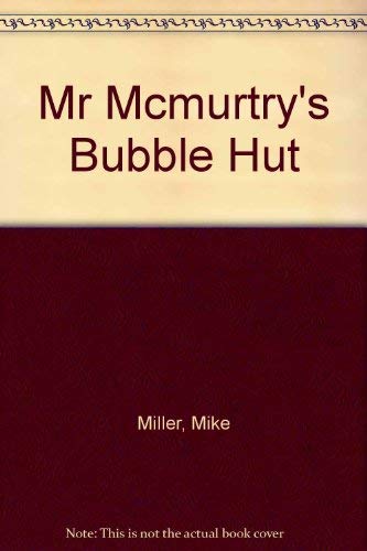Mr. McMurtry's Bubble Hat: And Other Great Moments in American Ingenuity Business & Technology