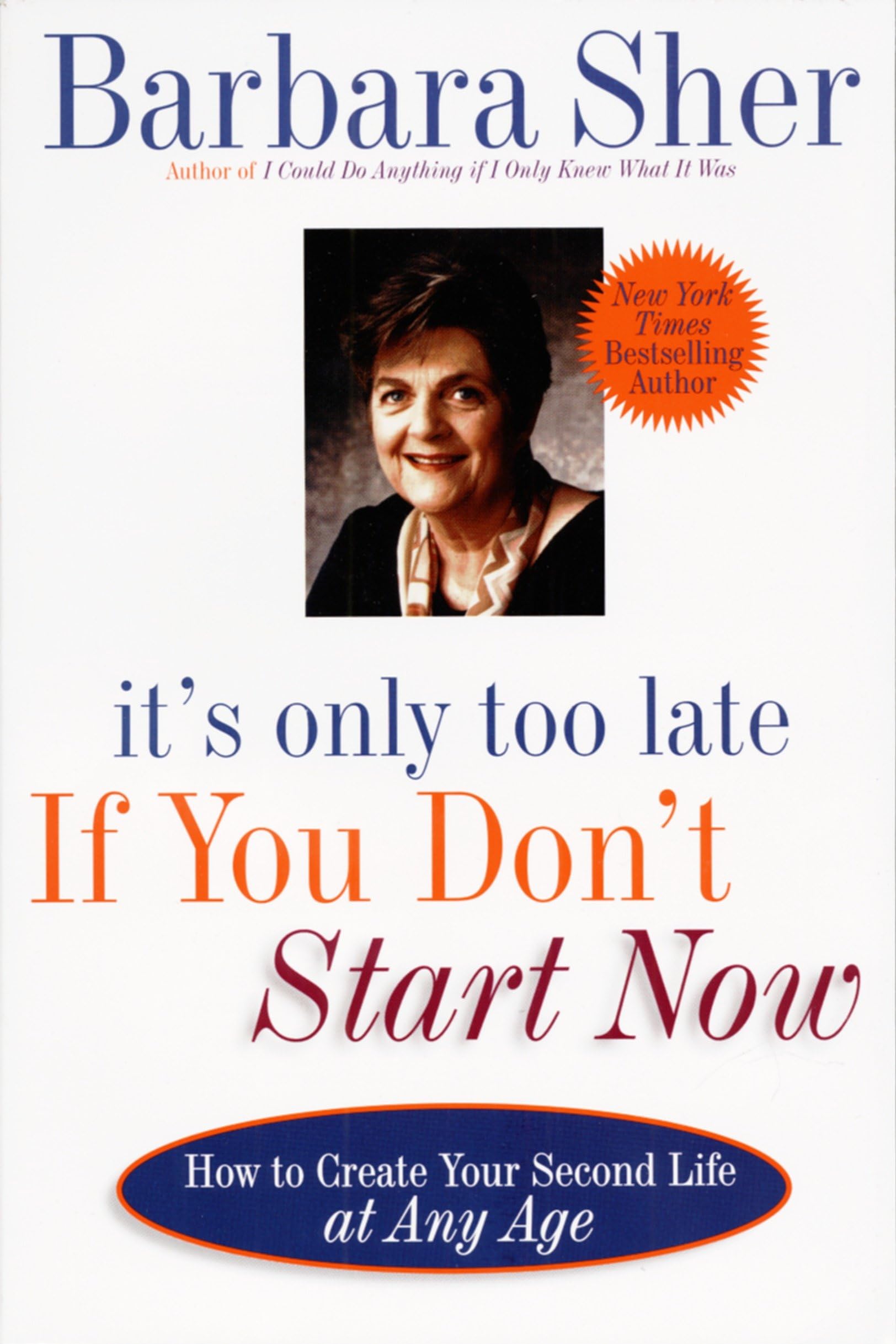 It's Only Too Late If You Don't Start Now: HOW TO CREATE YOUR SECOND LIFE AT ANY AGE Social Sciences