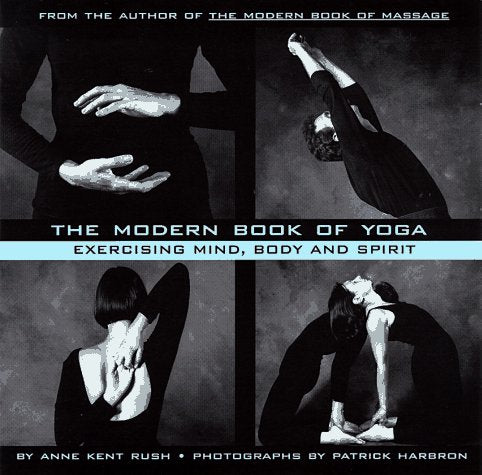 The Modern Book of Yoga: Exercising Mind, Body and Spirit Health, Nutrition & Fitness