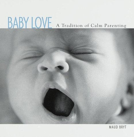 Baby Love: A Tradition of Calm Parenting book