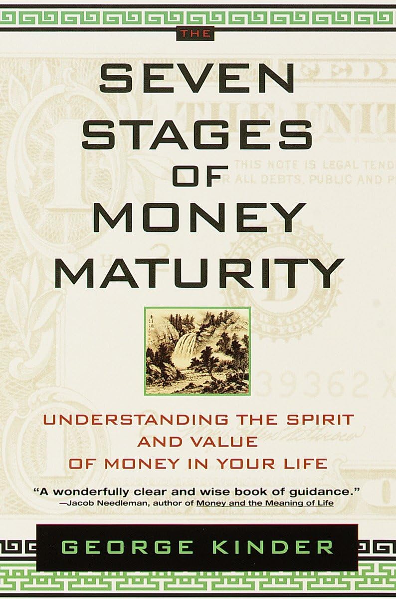The Seven Stages of Money Maturity: Understanding the Spirit and Value of Money in Your Life Business, Finance & Career