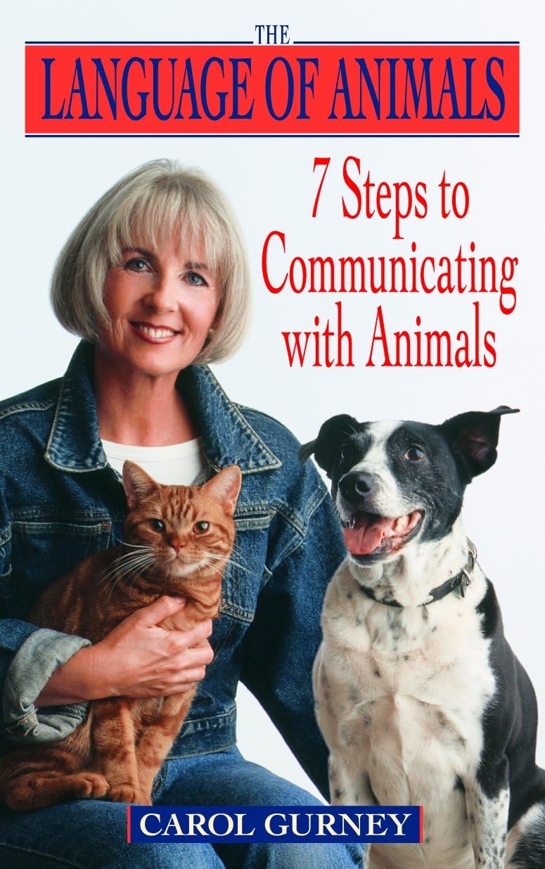 The Language of Animals: 7 Steps to Communicating with Animals Pets