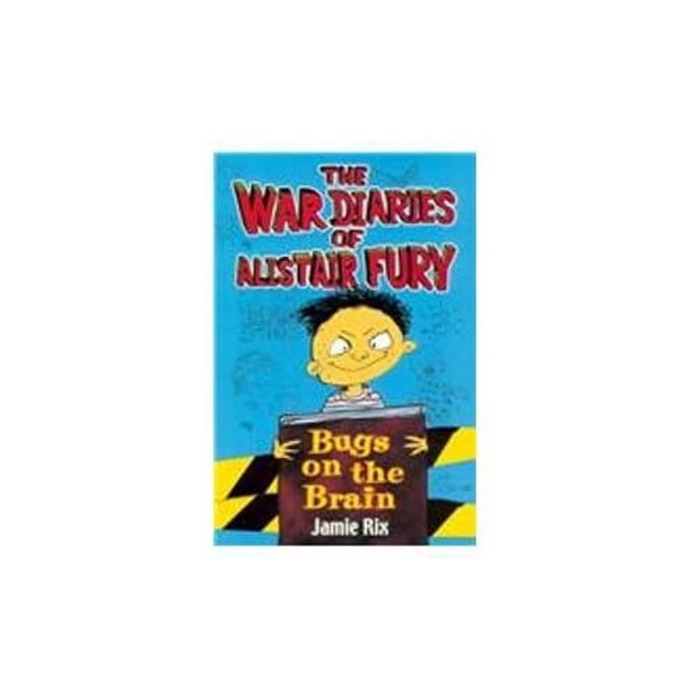 The War Diaries of Alistair Fury: Bugs On The Brain book