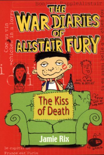 The War Diaries Of Alistair Fury: Kiss Of Death Novels & Short Stories