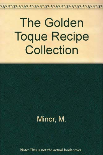 The Golden Toque: The Recipe Collection Leisure, Home & Garden