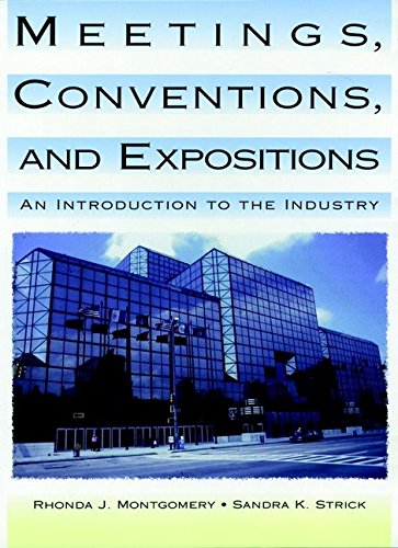 Meetings, Conventions and Expositions: An Introduction to the Industry Business, Finance & Career