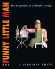 The Funny Little Man: The Biography of a Graphic Image Arts & Music
