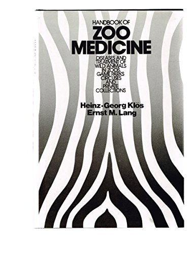 Handbook of Zoo Medicine: Diseases and Treatment of Wild Animals in Zoos, Game Parks, Circuses, and Private Collections Business & Technology