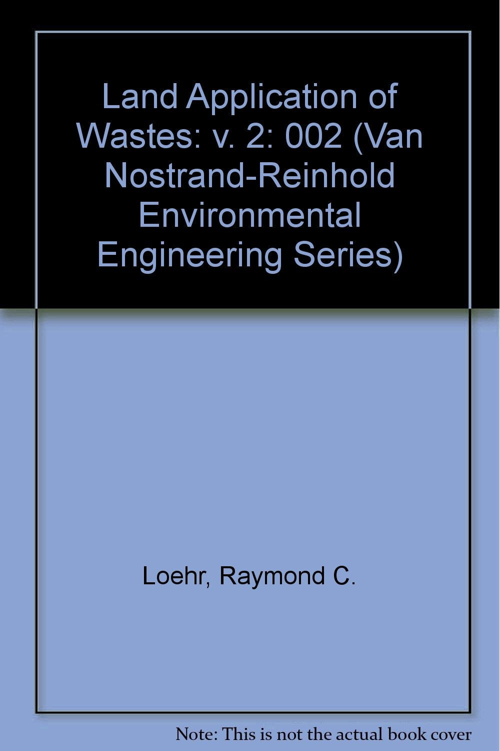 Land Applications of Waste (Van Nostrand-Reinhold Environmental Engineering Series) Business & Technology