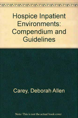 Hospice Inpatient Environments: Compendium and Guidelines Books