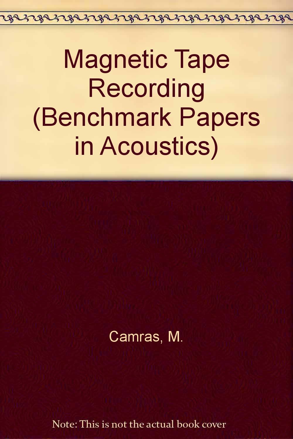 Magnetic Tape Recording (BENCHMARK PAPERS IN ACOUSTICS) Business & Technology
