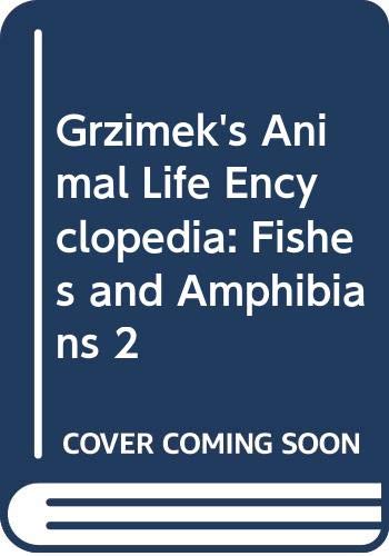 Grzimek's Animal Life Encyclopedia: Fishes and Amphibians 2 Business & Technology
