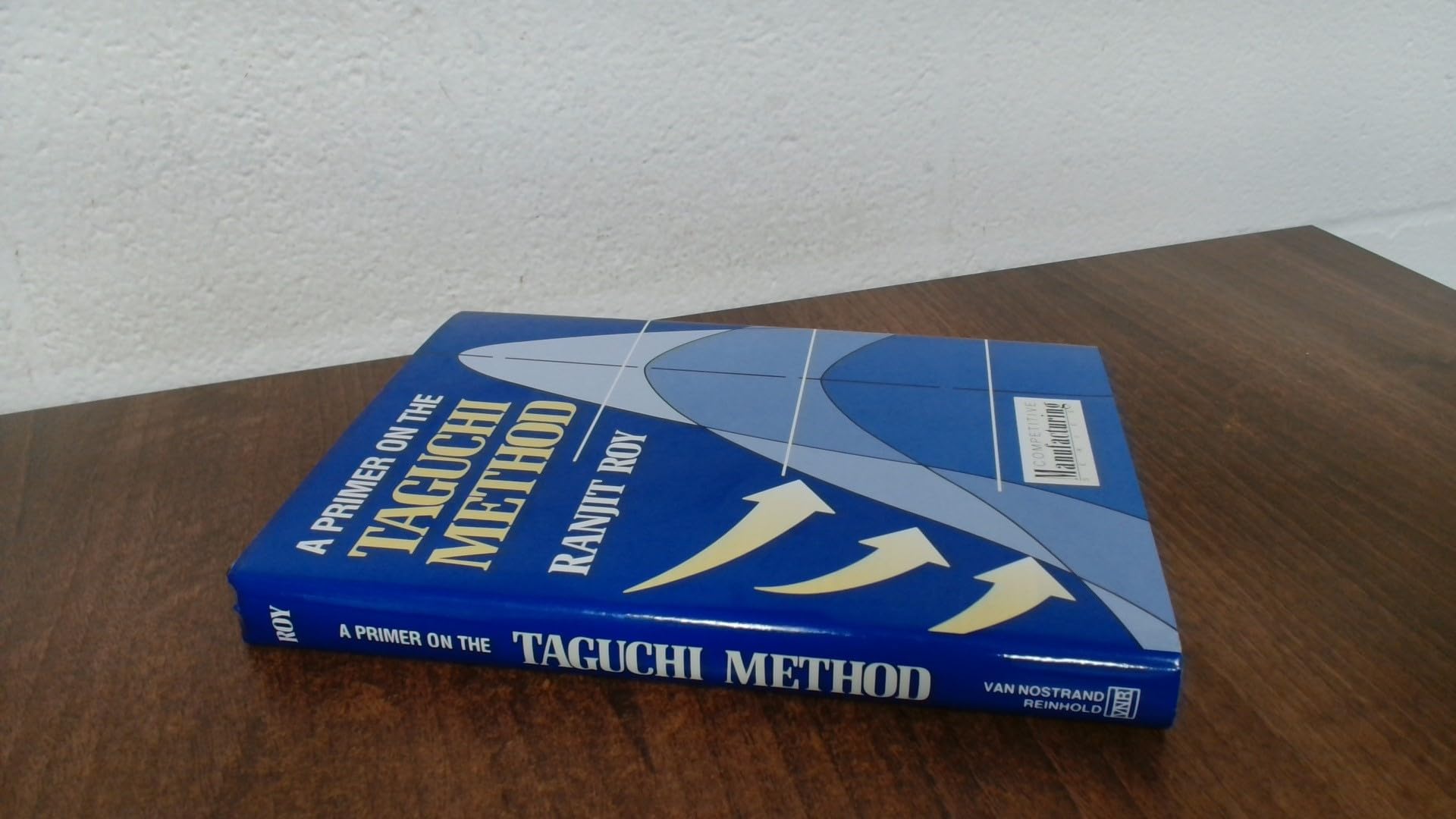 A Primer on the Taguchi Method (Competitive Manufacturing Series) Books