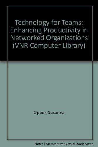 Technology for Teams: Enhancing Productivity in Networked Organizations (Vnr Computer Library) Books