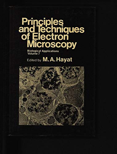 Principles and Techniques of Electron Microscopy: v. 7: Biological Applications (Principles and Techniques of Electron Microscopy: Biological Applications) Books