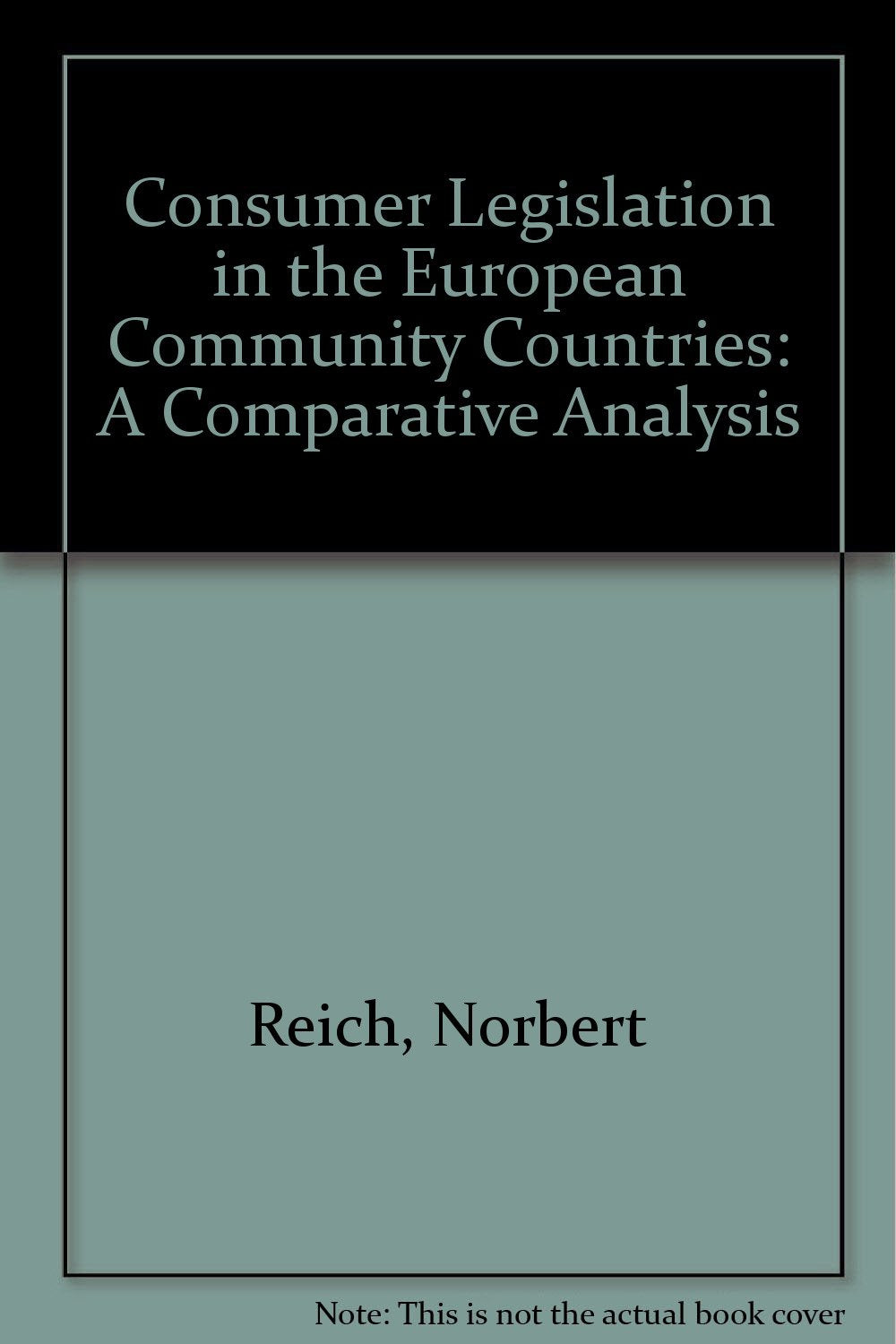 Consumer Legislation in the European Community Countries: A Comparative Analysis Books