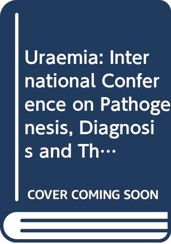 Uraemia: International Conference on Pathogenesis, Diagnosis and Therapy Medicine