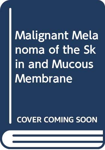 Malignant Melanoma of the Skin and Mucous Membrane Medicine