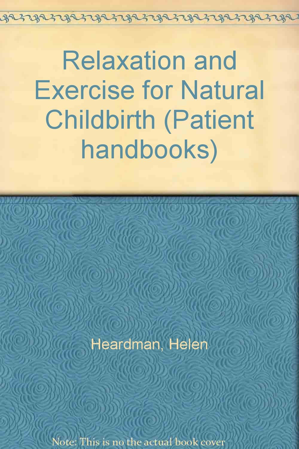 Relaxation and Exercise for Natural Childbirth (Patient handbooks) Medicine