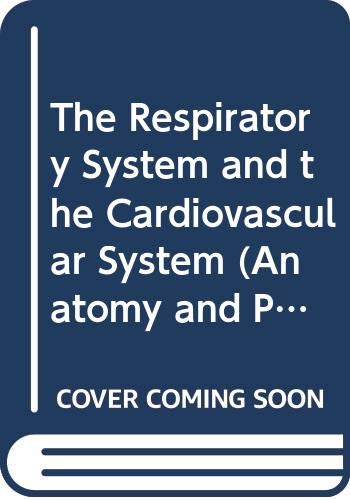 The Respiratory System and the Cardiovascular System (Anatomy and Physiology : A Self-Instructional Course, Book 4) Medicine