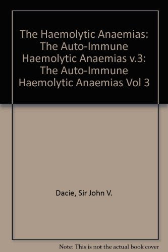 The Auto-Immune Haemolytic Anaemias (v.3) (The Haemolytic Anaemias) Medicine