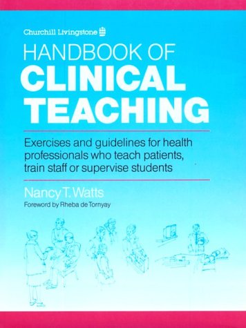 Handbook of Clinical Teaching: Exercises and Guidelines for Health Professionals Who Teach Patients, Train Staff or Supervise Students Medicine