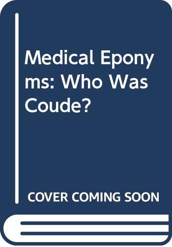 Medical Eponyms: Who Was Coude? Books