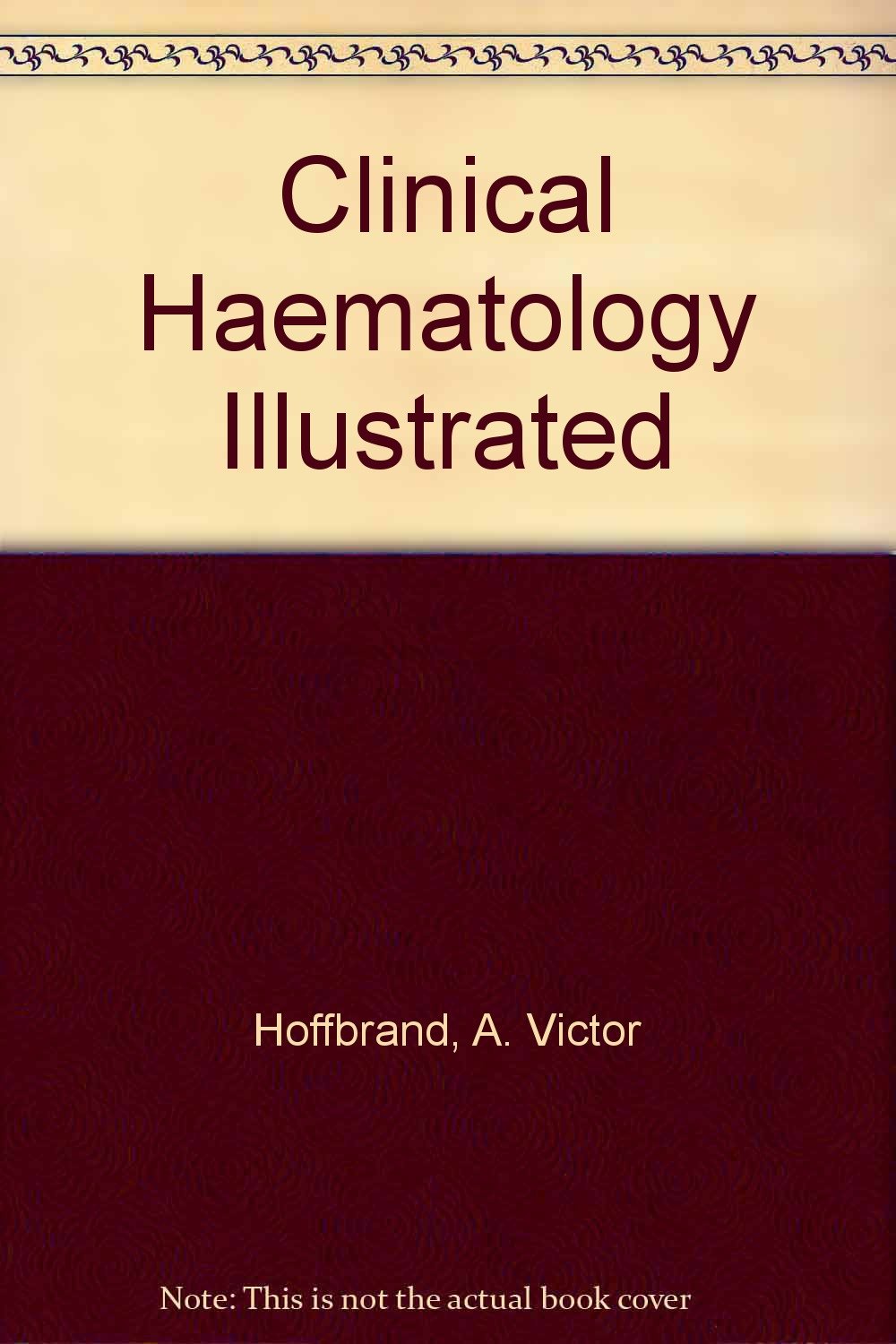 Clinical Haematology Illustrated Medicine