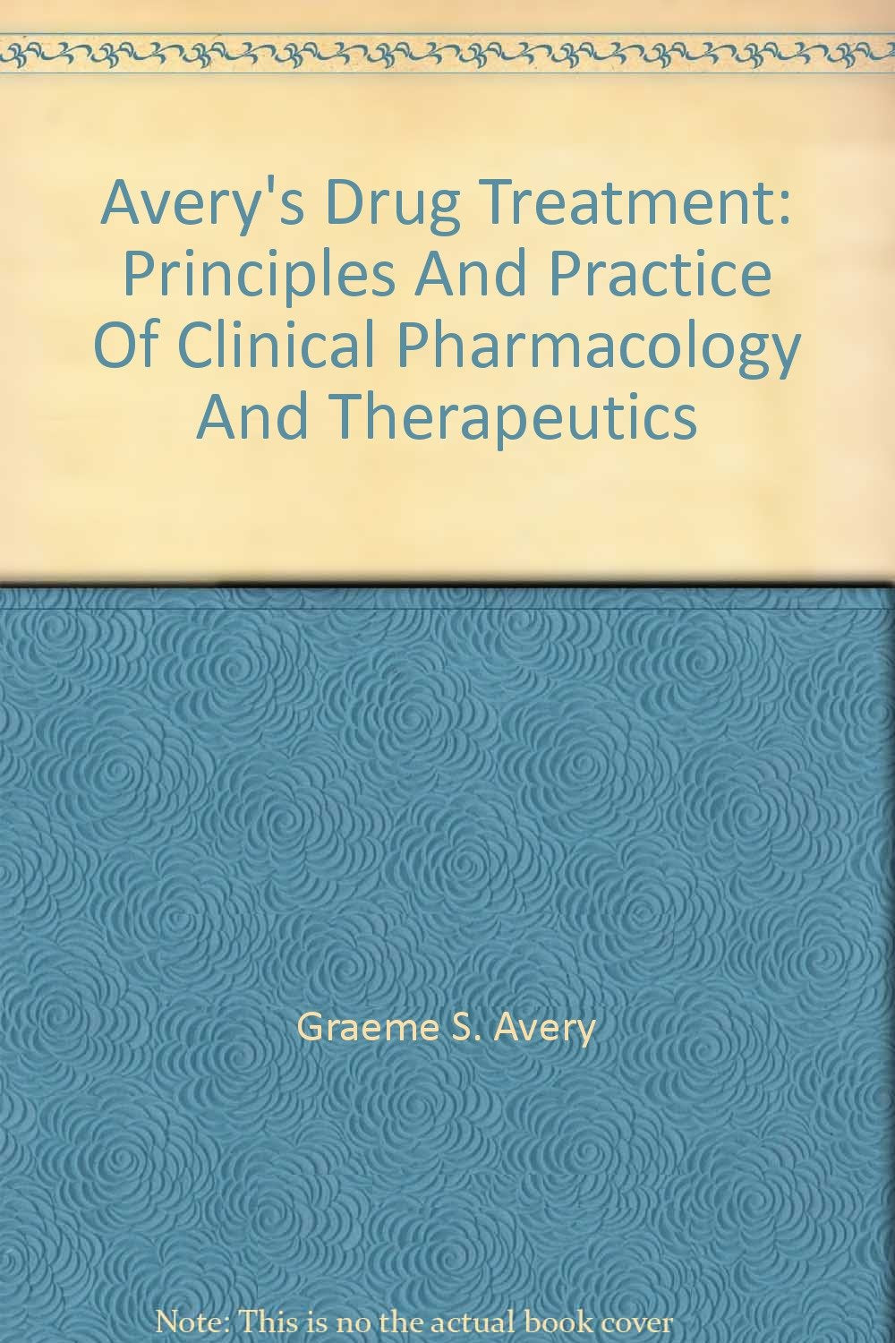 Avery's Drug Treatment: Principles and Practice of Clinical Pharmacology and Therapeutics Medicine