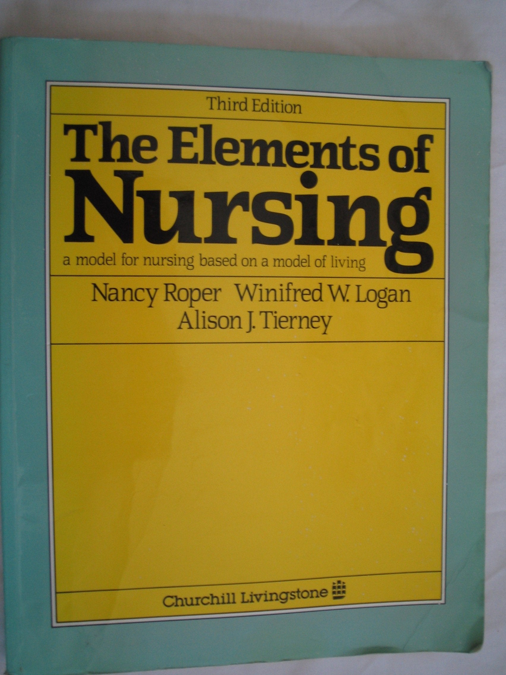 The Elements of Nursing: A Model for Nursing Based on a Model of Living Medicine