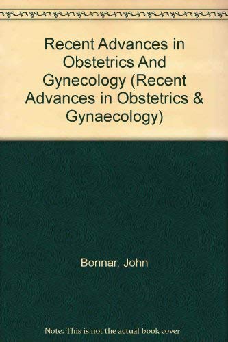 Recent Advances in Obstetrics And Gynecology (Recent Advances in Obstetrics & Gynaecology S.) Medicine
