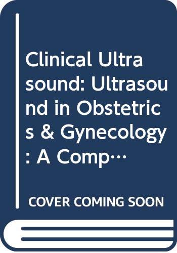 Clinical Ultrasound: Ultrasound in Obstetrics & Gynecology : A Comprehensive Text (Clinical Ultrasound: A Comprehensive Text) Medicine