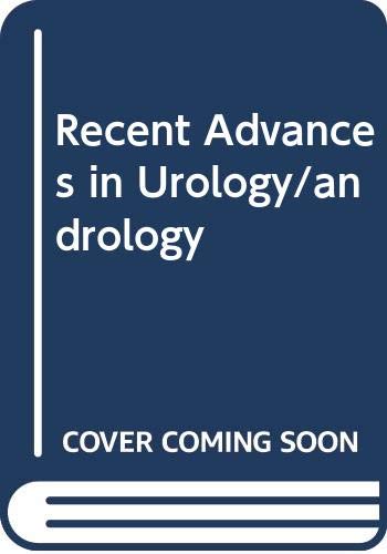 Recent Advances in Urology/andrology (Recent Advances in Urology/Andrology S.) Medicine