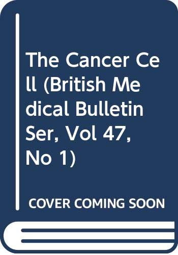 The Cancer Cell (British Medical Bulletin Ser, Vol 47,No 1) Medicine