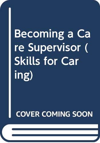 Becoming a Care Supervisor (Skills for Caring S.) Medicine