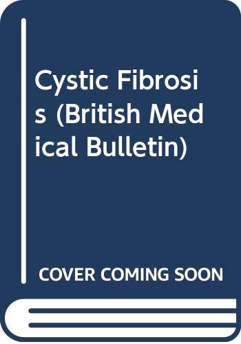 Cystic Fibrosis (British Medical Bulletin) Medicine
