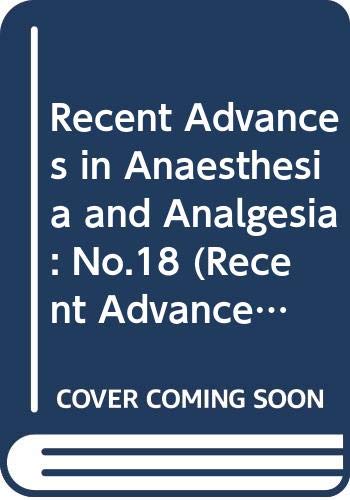 Recent Advances in Anaesthesia and Analgesia (Recent Advances in Anaesthesia & Analgesia S.) Medicine
