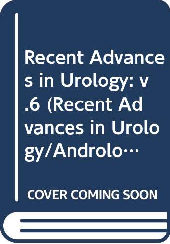 Recent Advances in Urology (Recent Advances in Urology/Andrology S.) Medicine