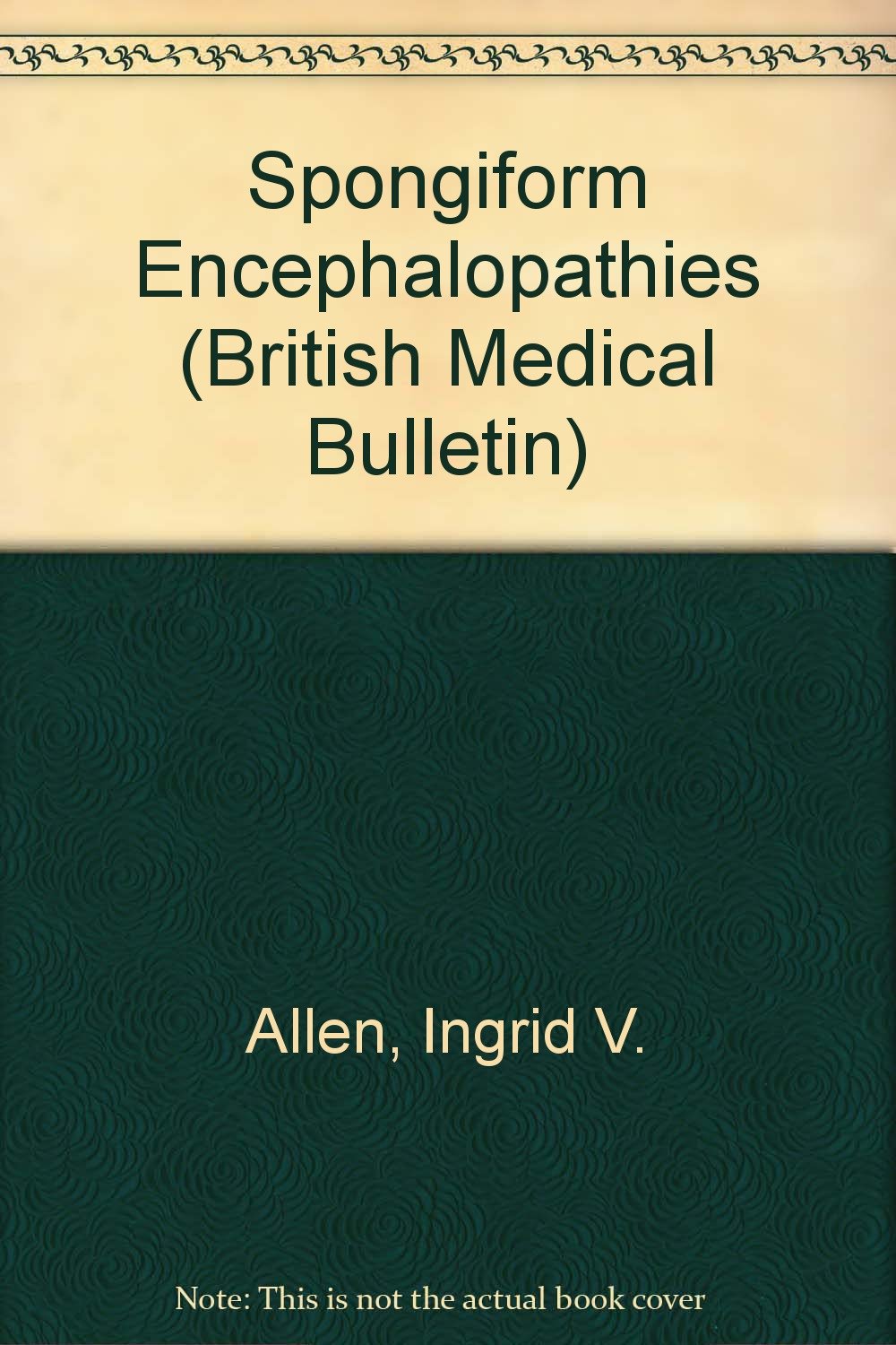 Spongiform Encephalopathies (British Medical Bulletin) Medicine