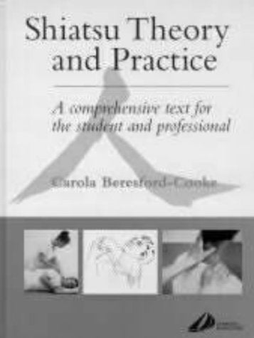Shiatsu Theory and Practice: A Comprehensive Text for the Student and Professional Medicine