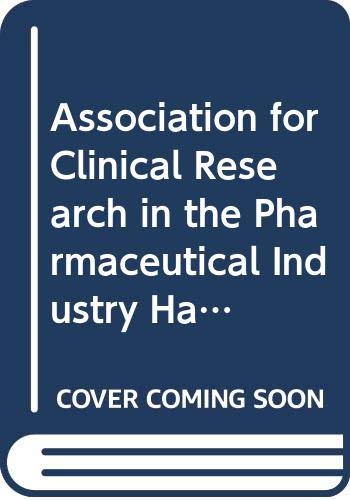 Association for Clinical Research in the Pharmaceutical Industry Handbook of Clinical Research Medicine