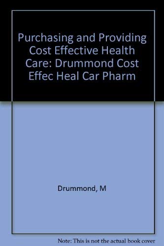 Drummond Cost Effec Heal Car Pharm (Purchasing and Providing Cost Effective Health Care) Books