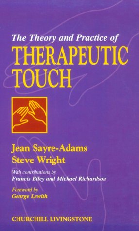 The Theory and Practice of Therapeutic Touch Medicine