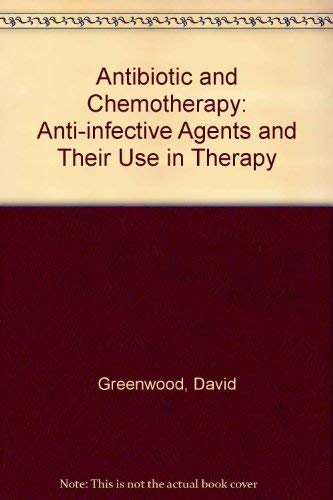 Antibiotic and Chemotherapy: Anti-infective Agents and Their Use in Therapy Medicine