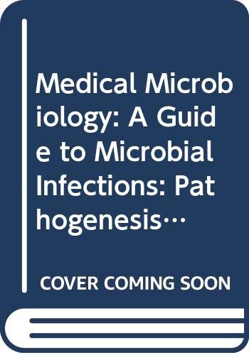 Medical Microbiology: A Guide to Microbial Infections : Pathogenesis, Immunity, Laboratory Diagnosis and Control Medicine