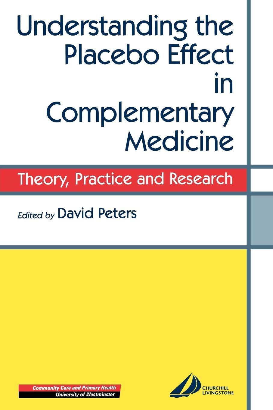 Understanding the Placebo Effect in Complementary Medicine: Theory, Practice and Research Medicine